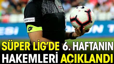 S­ü­p­e­r­ ­L­i­g­­d­e­ ­6­.­ ­h­a­f­t­a­n­ı­n­ ­h­a­k­e­m­l­e­r­i­ ­a­ç­ı­k­l­a­n­d­ı­